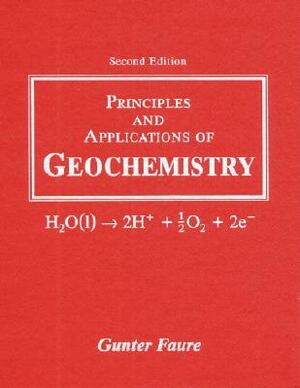 Principles and Applications of Geochemistry by Gunter Faure