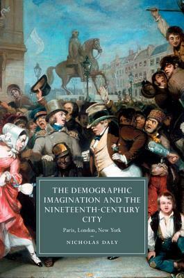 The Demographic Imagination and the Nineteenth-Century City by Nicholas Daly