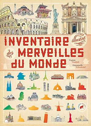 Inventaire Illustr� Des Merveilles Du Monde by Virginie Aladjidi, Emmanuelle Tchoukriel