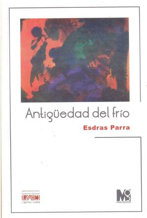 Antigüedad del frío by Esdras Parra