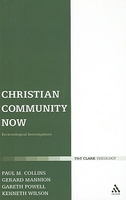 Christian Community Now by Paul M. Collins, Gareth Powell, Gerard Mannion