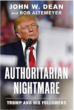 Authoritarian Nightmare: Trump and His Followers by Bob Altemeyer, John W. Dean
