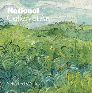 National Gallery of Art: Selected Works by National Gallery Of Art