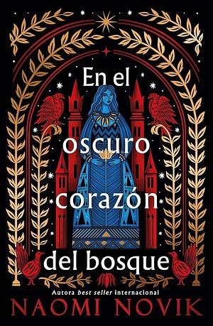 En el oscuro corazón del bosque by Naomi Novik