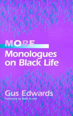 More Monologues on Black Life by Gus Edwards
