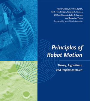 Principles of Robot Motion: Theory, Algorithms, and Implementations by Howie Choset, Kevin M. Lynch, Seth Hutchinson