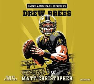 Great Americans in Sports: Drew Brees by Matt Christopher