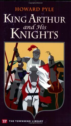 King Arthur and His Knights by Howard Pyle