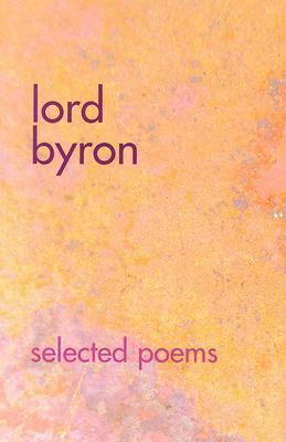 Lord Byron Selected Poems by Lord Byron