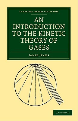 An Introduction To The Kinetic Theory Of Gases by James Hopwood Jeans