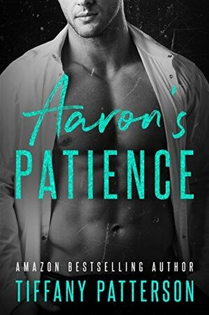 Aaron's Patience by Tiffany Patterson