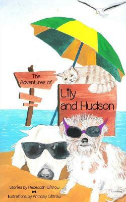 The Adventures of Lily and Hudson by Rebeccah Giltrow