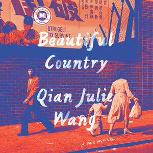 Beautiful Country: A Memoir by Qian Julie Wang