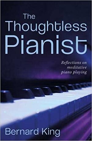 The Thoughtless Pianist by Bernard King