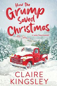 How the Grump Saved Christmas by Claire Kingsley