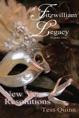 A Fitzwilliam Legacy: New Year Resolutions (Volume II) by Tess Quinn