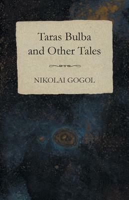 Taras Bulba and Other Tales by Nikolai Gogol