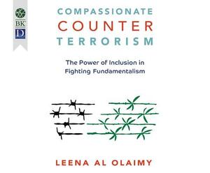 Compassionate Counterterrorism: The Power of Inclusion in Fighting Fundamentalism by Leena Al Olaimy