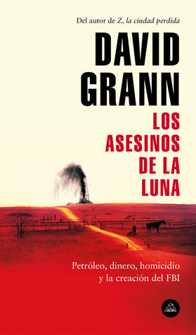 Los asesinos de la luna by David Grann, Luis Murillo Fort