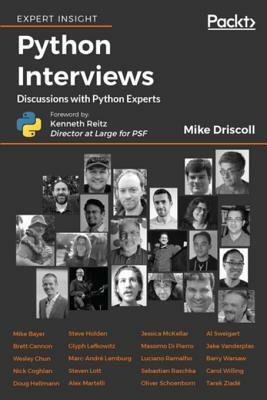 Python Interviews: Discussions with Python Experts by Michael Driscoll