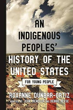 An Indigenous Peoples' History of the United States for Young People by Jean Mendoza