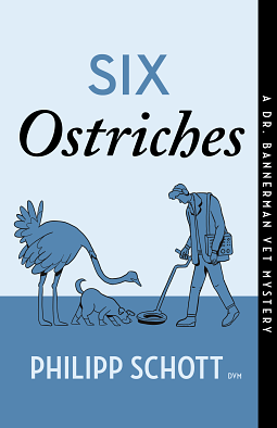 Six Ostriches: A Dr. Bannerman Vet Mystery by Philipp Schott