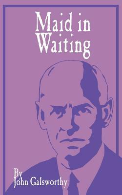 Maid in Waiting by John Galsworthy