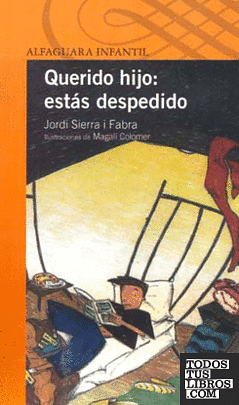 Querido hijo: estás despedido by Jordi Sierra i Fabra