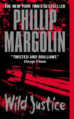 Wild Justice by Phillip Margolin