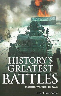 History's Greatest Battles: Masterstrokes of War by Nigel Cawthorne