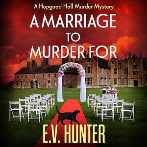 A Marriage To Murder For by E.V. Hunter