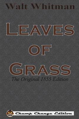 Leaves of Grass: The Original 1855 Edition (Chump Change Edition) by Walt Whitman