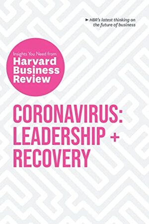 Coronavirus: Leadership and Recovery: The Insights You Need from Harvard Business Review (HBR Insights Series) by Harvard Business Review