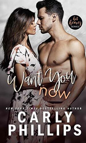Want you Now by Carly Phillips
