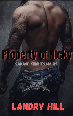 Property Of Nicky: Savage Knights MC by Landry Hill