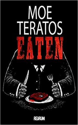 Eaten: Horror by Moe Teratos