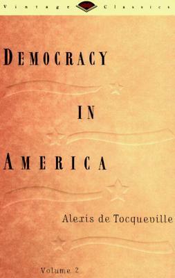 Democracy in America Volume 2 by Alexis de Tocqueville