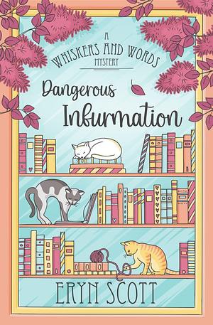 Dangerous Infurmation by Eryn Scott