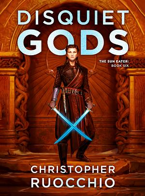 Disquiet Gods by Christopher Ruocchio