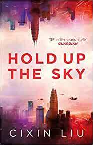 Hold Up the Sky by Cixin Liu
