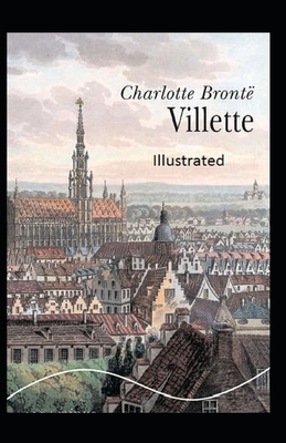 Villette ILLUSTRATED by Charlotte Brontë