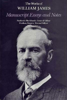 Manuscript Essays and Notes by William James