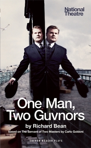 One Man, Two Guvnors by Richard Bean, Carlo Goldoni