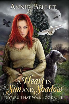 A Heart in Sun and Shadow: Chwedl: Book One by Annie Bellet