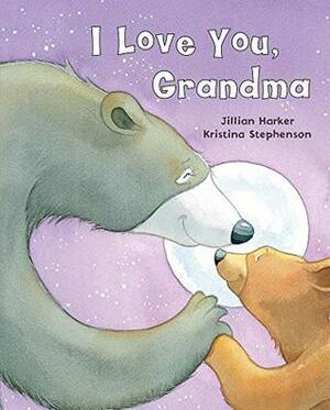 I Love You, Grandma by Jilliam Harker