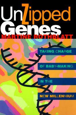 Unzipped Genes by Martine Rothblatt