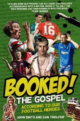 Booked!: The Gospel According to Our Football Heroes by Dan Trelfer, John Smith