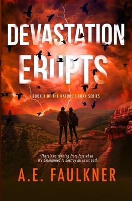 Devastation Erupts by A. E. Faulkner