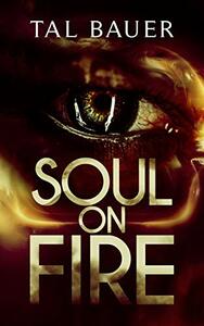 Soul on Fire by Tal Bauer