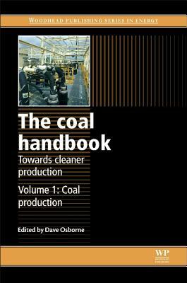 The Coal Handbook: Towards Cleaner Production: Volume 1: Coal Production by 